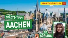Städtetipp: Aachen - Was man unbedingt gesehen haben muss! | Marco Polo TV