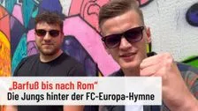 „Barfuß bis nach Rom“: Diese beiden Fans schrieben die Europa-Hymne des 1. FC Köln