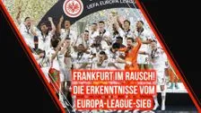 Frankfurt im Rausch! Die Erkenntnisse vom Europa-League-Sieg